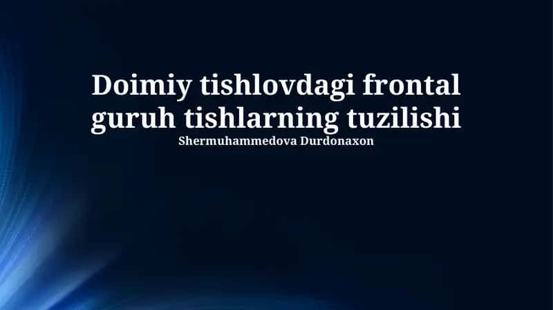Doimiy tishlovdagi frontal guruh tishlarning tuzilishi 1