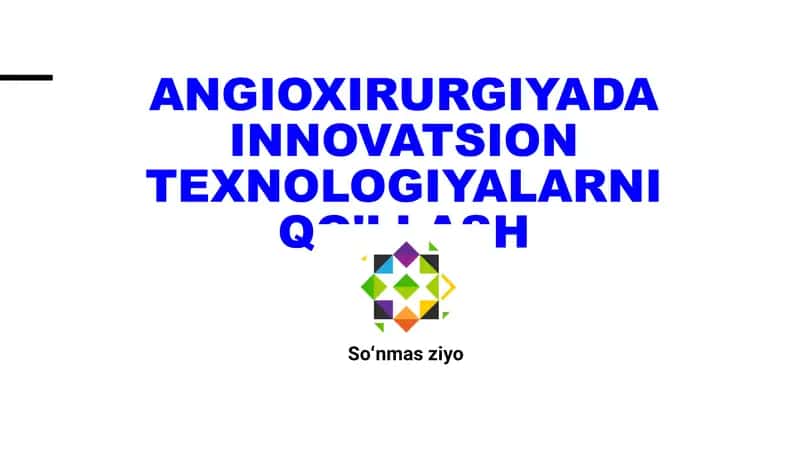 Angioxirurgiyada innovatsion texnologiyalarni qo'llash 1