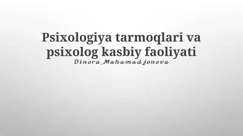 Psixologiya tarmoqlari va psixolog kasbiy faoliyati 1