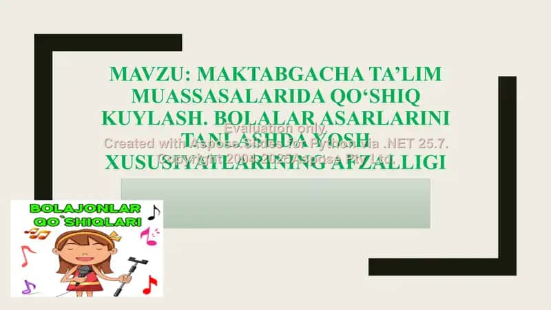 Maktabgacha ta’lim muassasalarida qo‘shiq kuylash. Bolalar asarlarini tanlashda yosh xususiyatlarining afzalligi 1