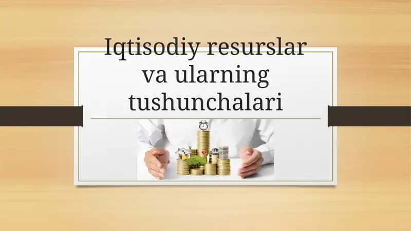 Iqtisodiy resurslar va ularning tushunchalari 1