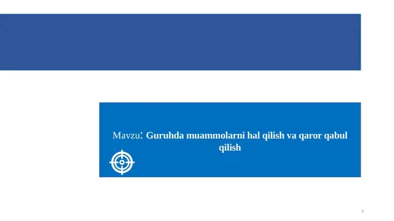 Guruhda muammolarni hal qilish va qaror qabul qilish 1