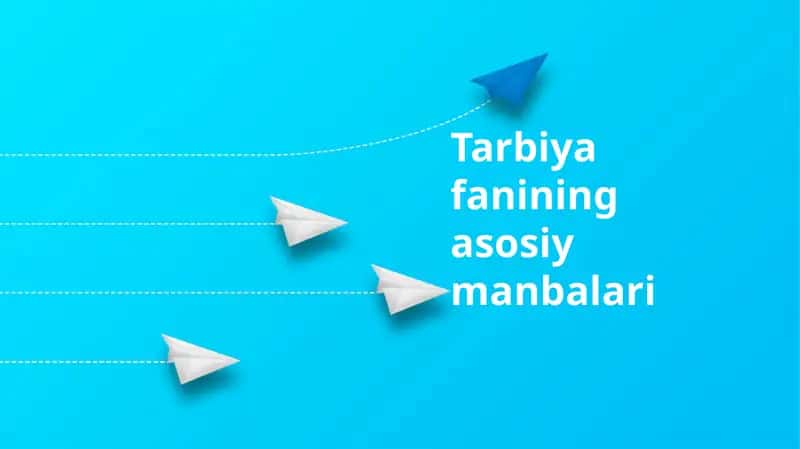 Tarbiya fanining asosiy manbalari 1