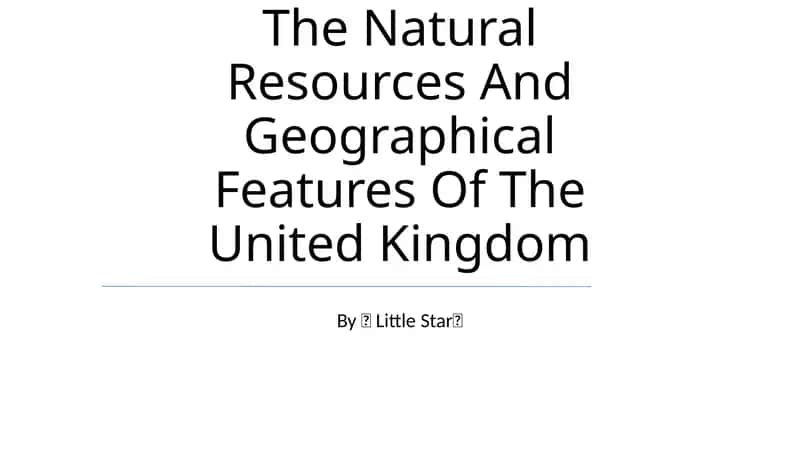The Natural Resources And Geographical Features Of The United Kingdom 1