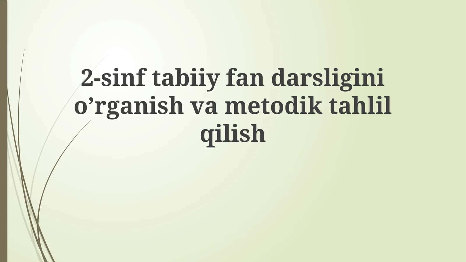 2-sinf tabiiy fanlar darsligini o‘rganish va metodik tahlil qilish 1