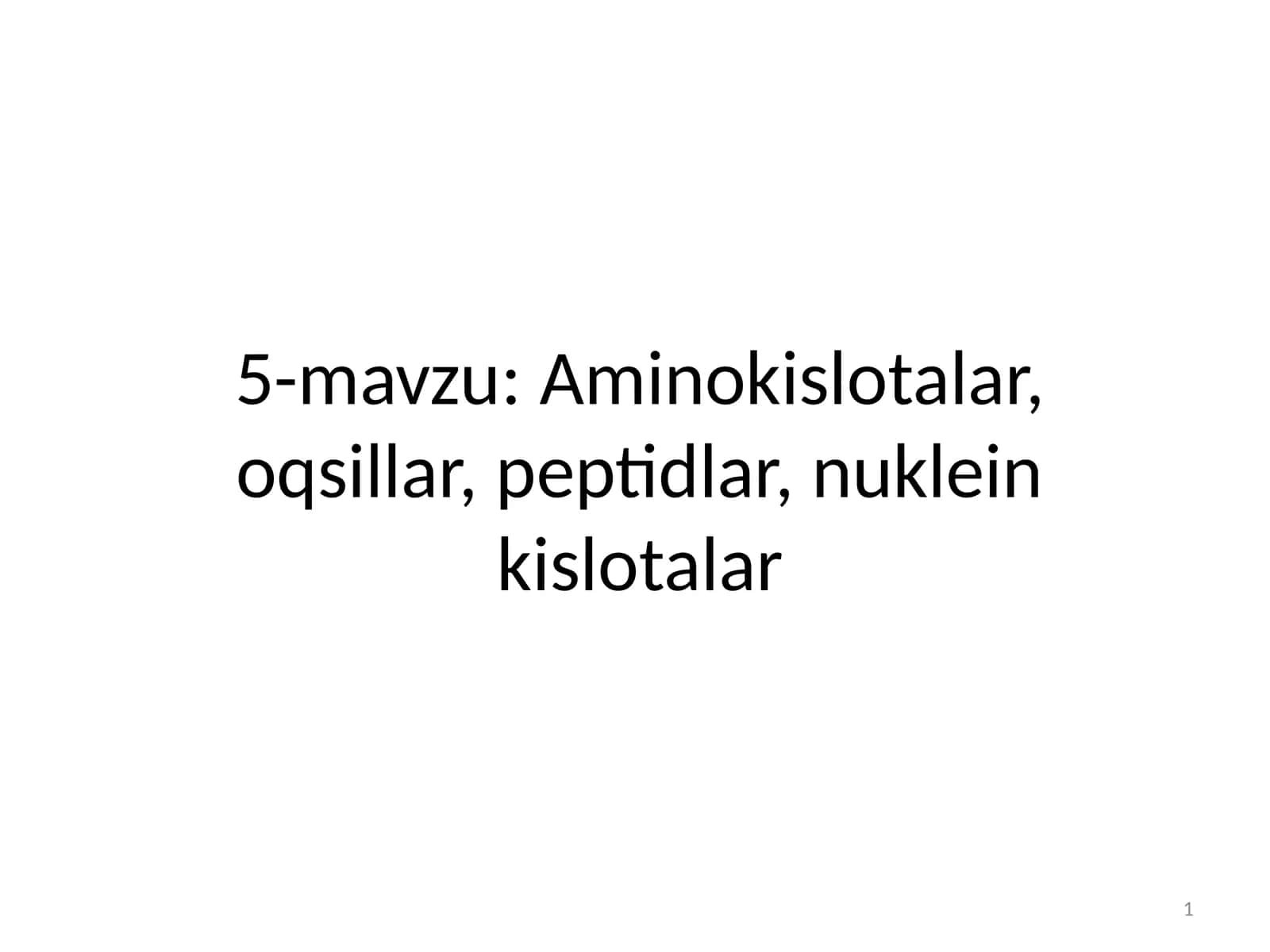 Aminokislotalar, oqsillar, peptidlar, nuklein kislotalar 1
