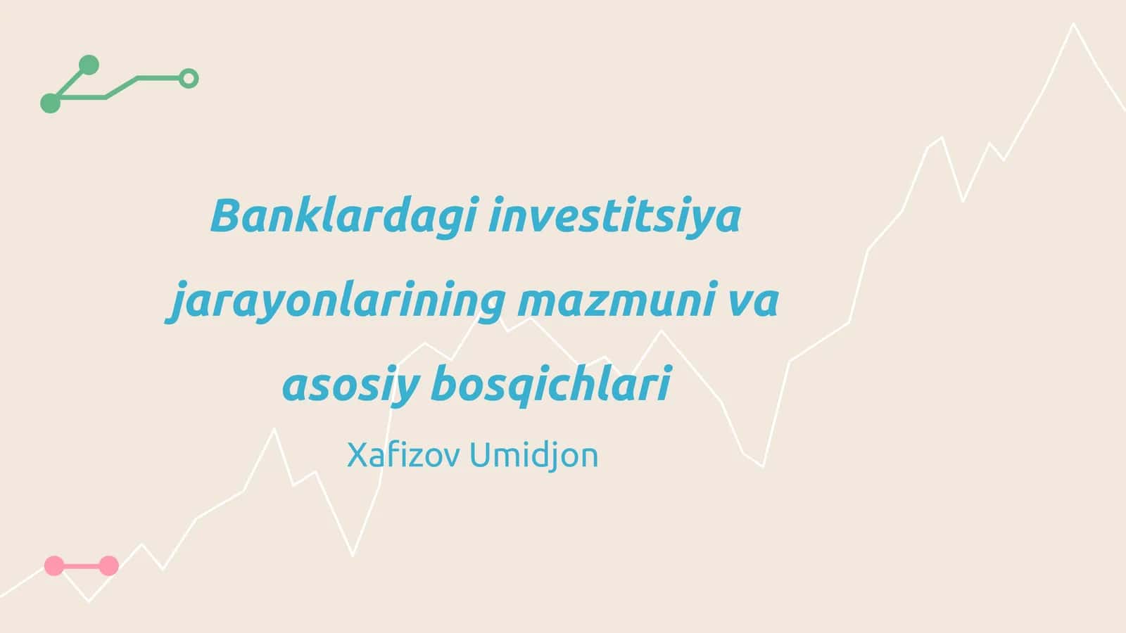 Banklardagi investitsiya jarayonlarining mazmuni va asosiy bosqichlari 1