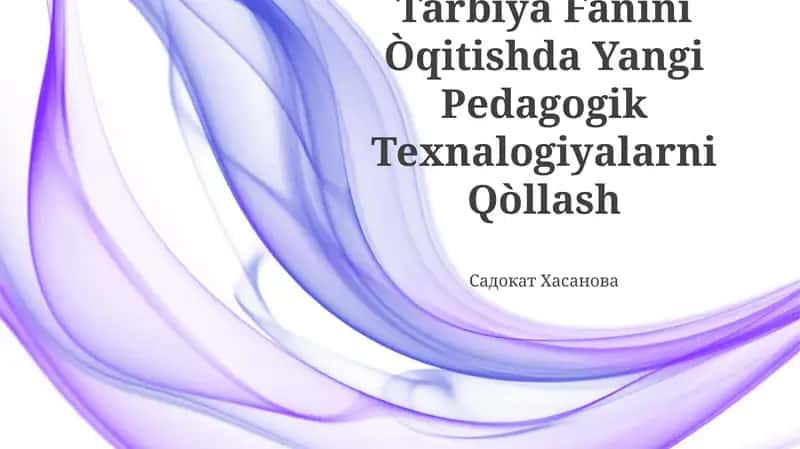 Tarbiya Fanini Òqitishda Yangi Pedagogik Texnalogiyalarni Qòllash 1
