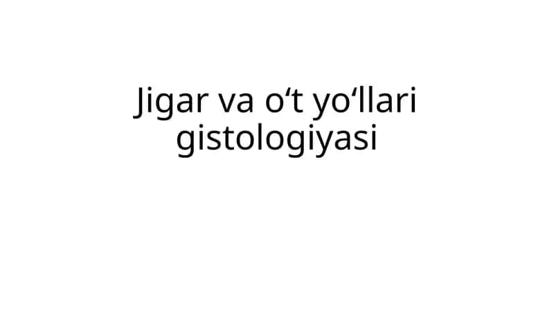 Jigar va oʻt yoʻllari gistologiyasi 1