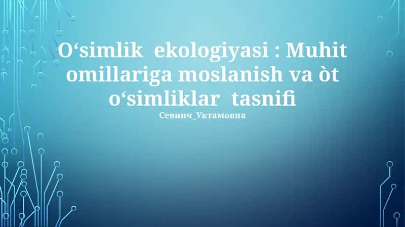 Oʻsimlik ekologiyasi: Muhit omillariga moslanish va òt oʻsimliklar tasnifi 1