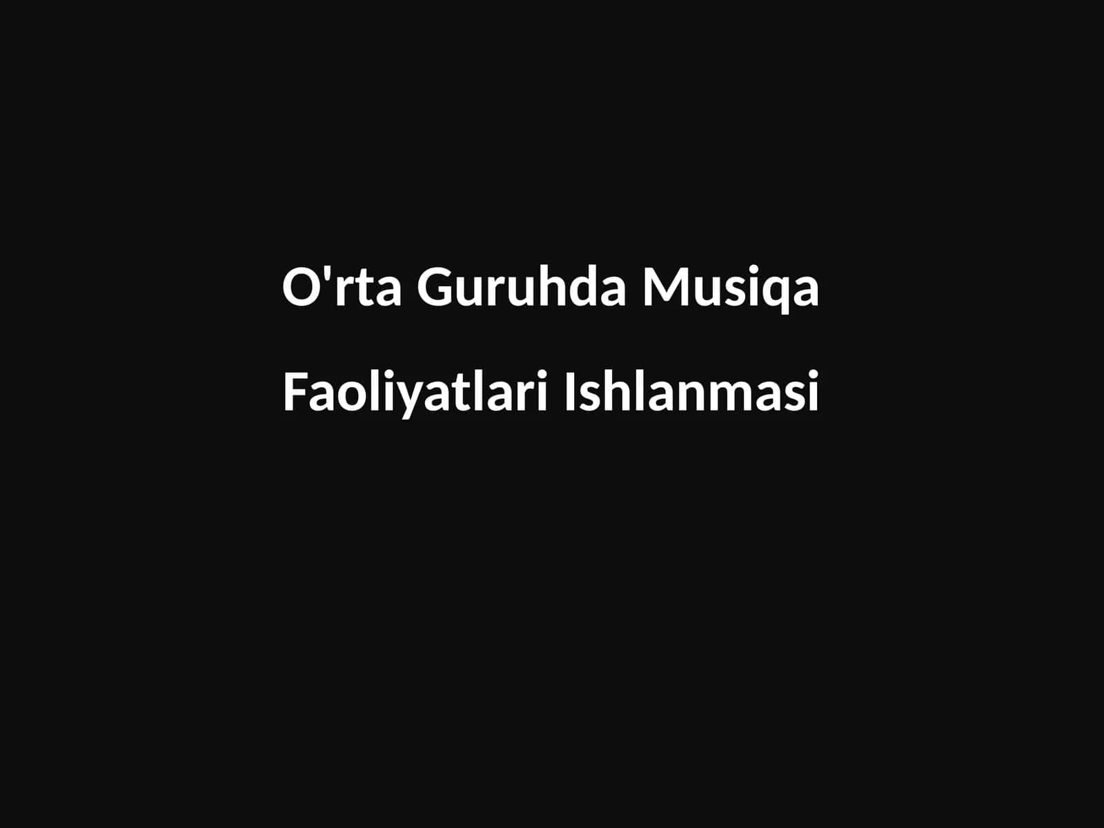 O'rta Guruhda Musiqa Faoliyatlari Ishlanmasi 1