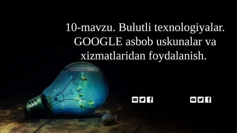 Bulutli texnologiyalar. GOOGLE asbob uskunalar va xizmatlaridan foydalanish 1