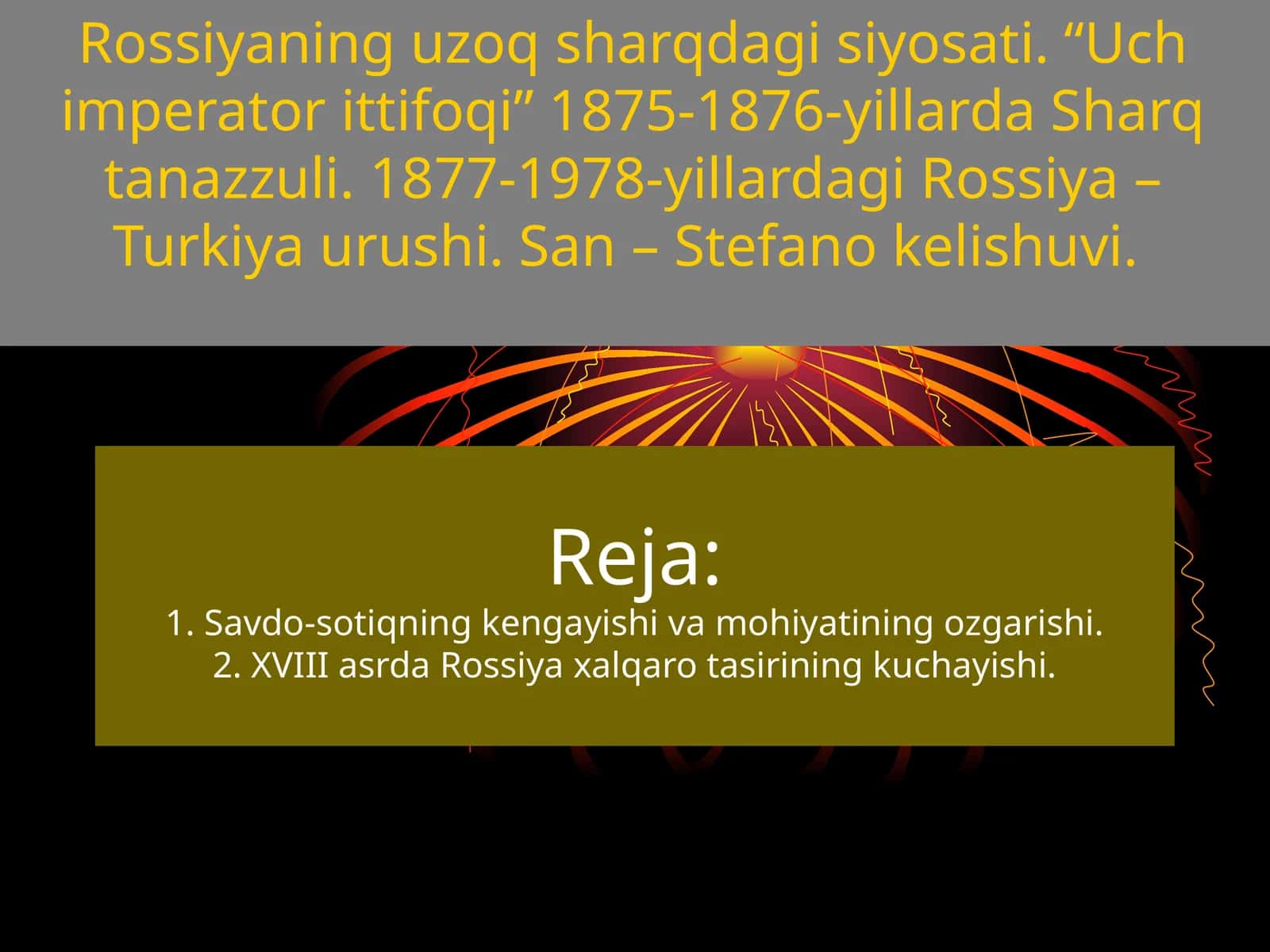 Rossiyaning uzoq sharqdagi siyosati. “Uch imperator ittifoqi” 1875-1876-yillarda Sharq tanazzuli. 1877-1978-yillardagi Rossiya – Turkiya urushi. San – Stefano kelishuvi 1