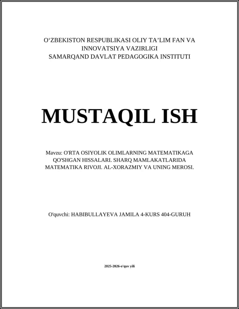 O'RTA OSIYOLIK OLIMLARNING MATEMATIKAGA QO'SHGAN HISSALARI. SHARQ MAMLAKATLARIDA MATEMATIKA RIVOJI. AL-XORAZMIY VA UNING MEROSI 1