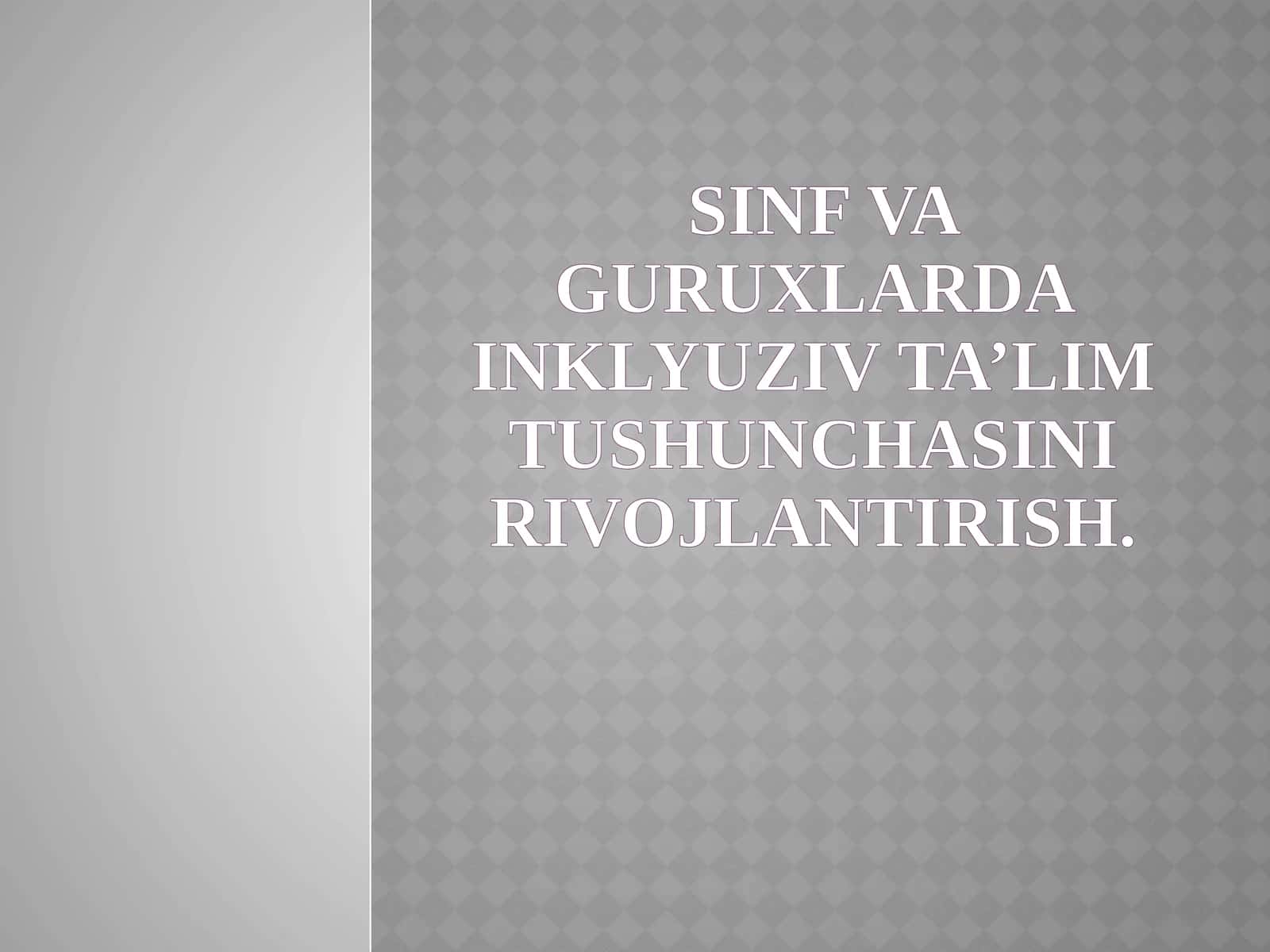 SINF VA GURUXLARDA INKLYUZIV TA’LIM TUSHUNCHASINI RIVOJLANTIRISH 1