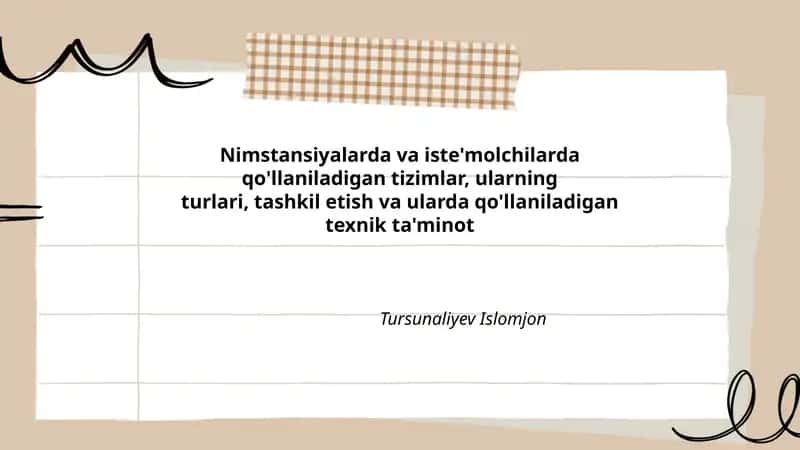 Nimstansiyalarda va iste'molchilarda qo'llaniladigan tizimlar, ularning turlari, tashkil etish va ularda qo'llaniladigan texnik ta'minot 1