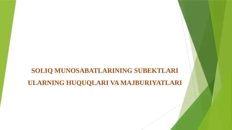 SOLIQ MUNOSABATLARINING SUBEKTLARI ULARNING HUQUQLARI VA MAJBURIYATLARI 1