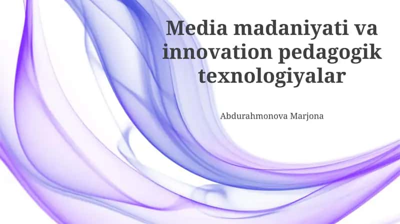 Media madaniyati va innovation pedagogik texnologiyalar 1