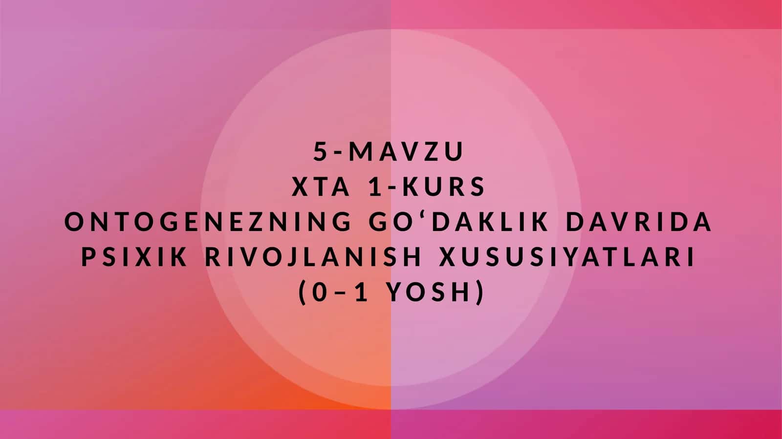 Ontogenezninggo‘daklikdavridapsixikrivojlanishxususiyatlari(0–1yosh) 1