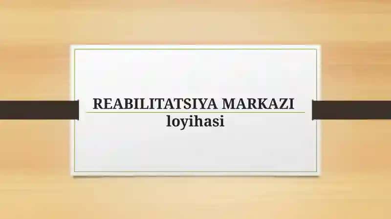 REABILITATSIYA MARKAZI loyihasi