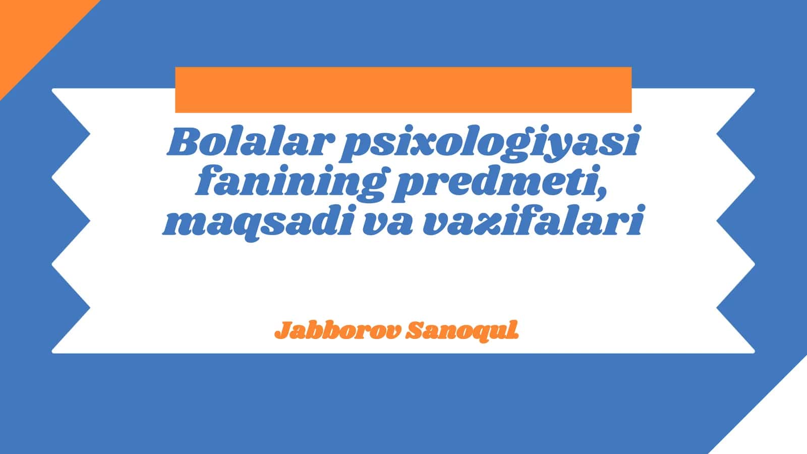 Bolalar psixologiyasi fanining predmeti, maqsadi va vazifalari 1