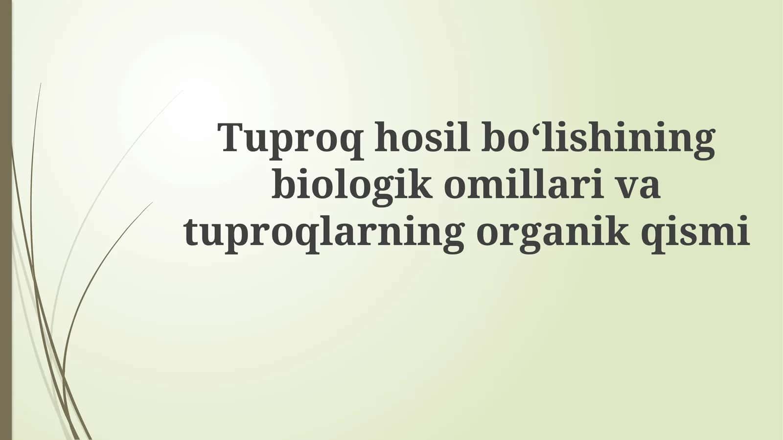 Tuproqhosilboʻlishiningbiologikomillarivatuproqlarningorganikqismi 1