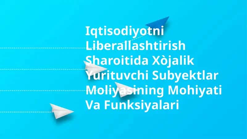 Iqtisodiyotni Liberallashtirish Sharoitida Xòjalik Yurituvchi Subyektlar Moliyasining Mohiyati Va Funksiyalari 1