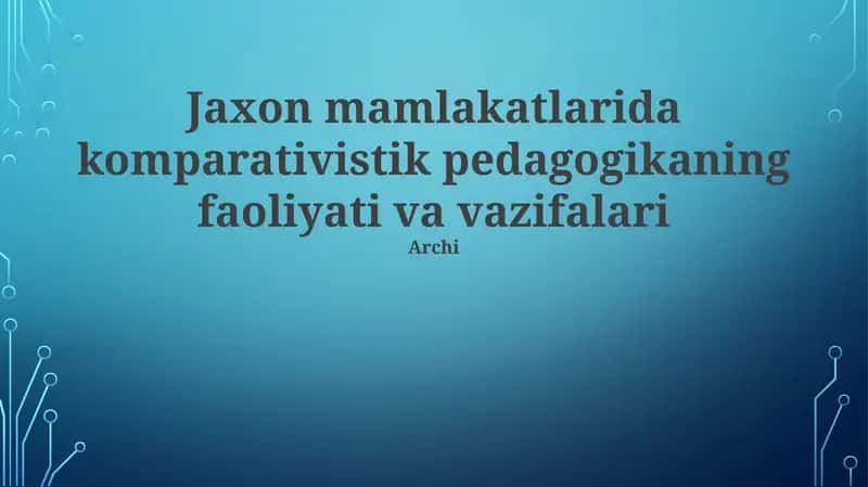 Taqqoslash pedagogikasi va globallashgan ta'lim muhiti 1