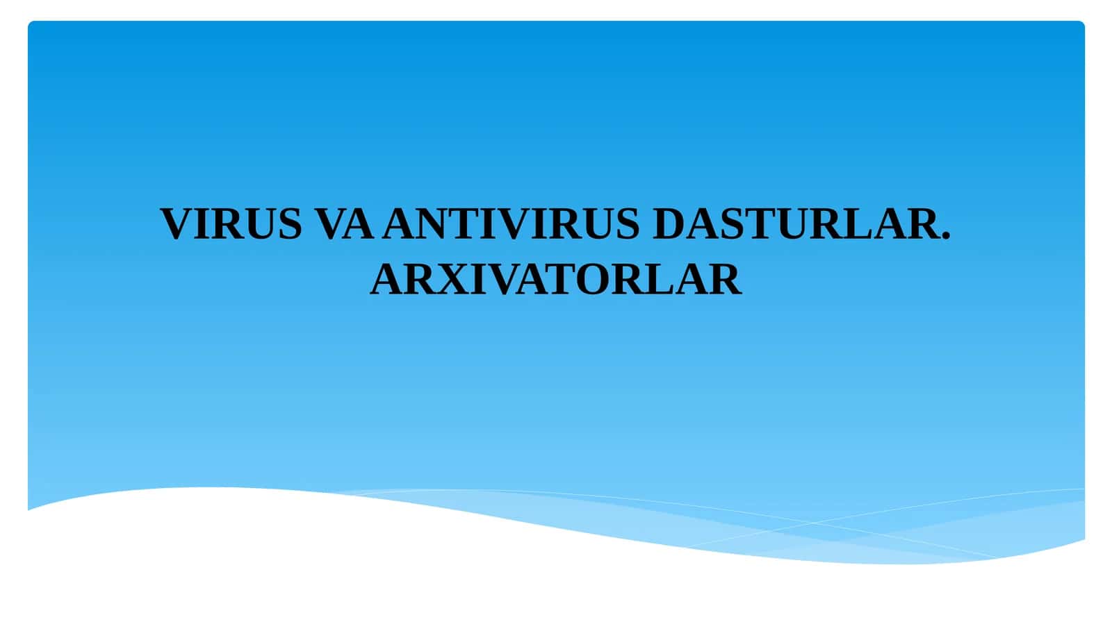 VIRUS VA ANTIVIRUS DASTURLAR. ARXIVATORLAR 1