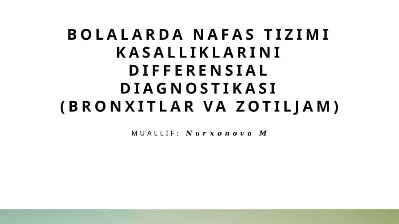 Bolalarda nafas tizimi kasalliklarini differensial diagnostikasi (bronxitlar va zotiljam) 1