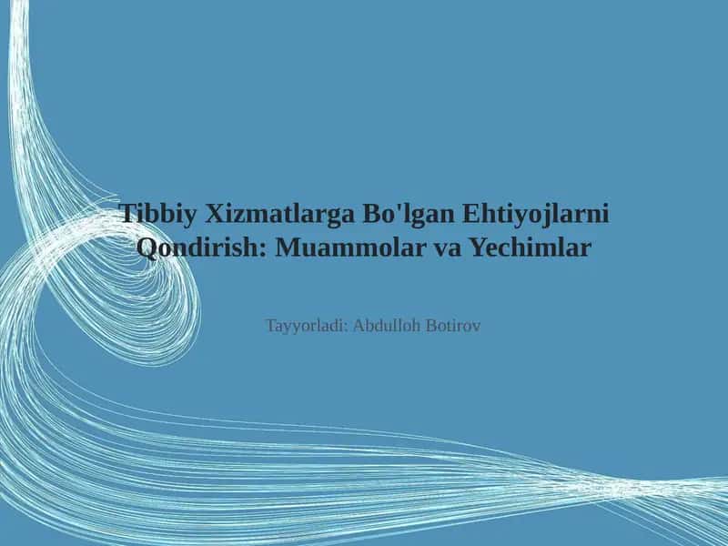 Tibbiy Xizmatlarga Bo'lgan Ehtiyojlarni Qondirish: Muammolar va Yechimlar 1