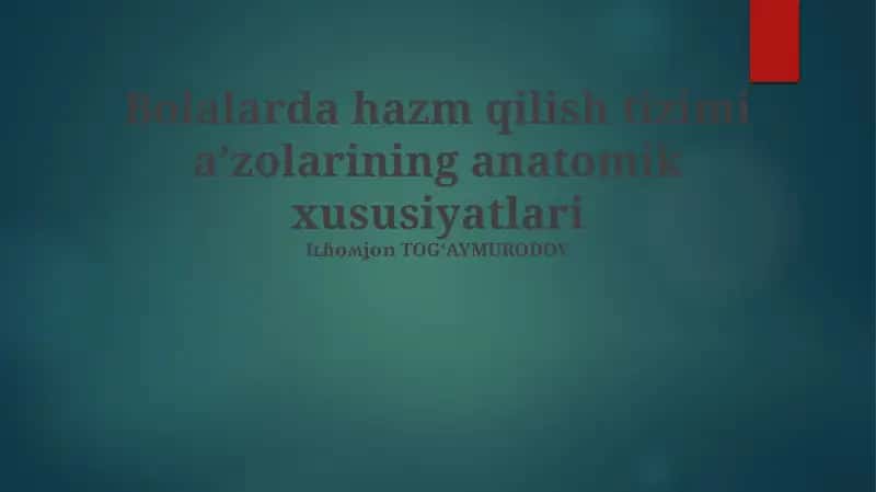 Bolalarda hazm qilish tizimi a’zolarining anatomik xususiyatlari 1