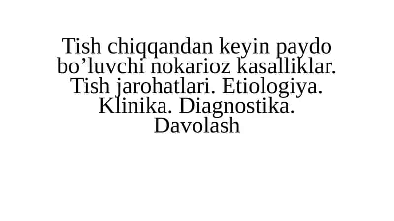 Tish chiqqandan keyin paydo bo’luvchi nokarioz kasalliklar. Tish jarohatlari. Etiologiya. Klinika. Diagnostika. Davolash 1