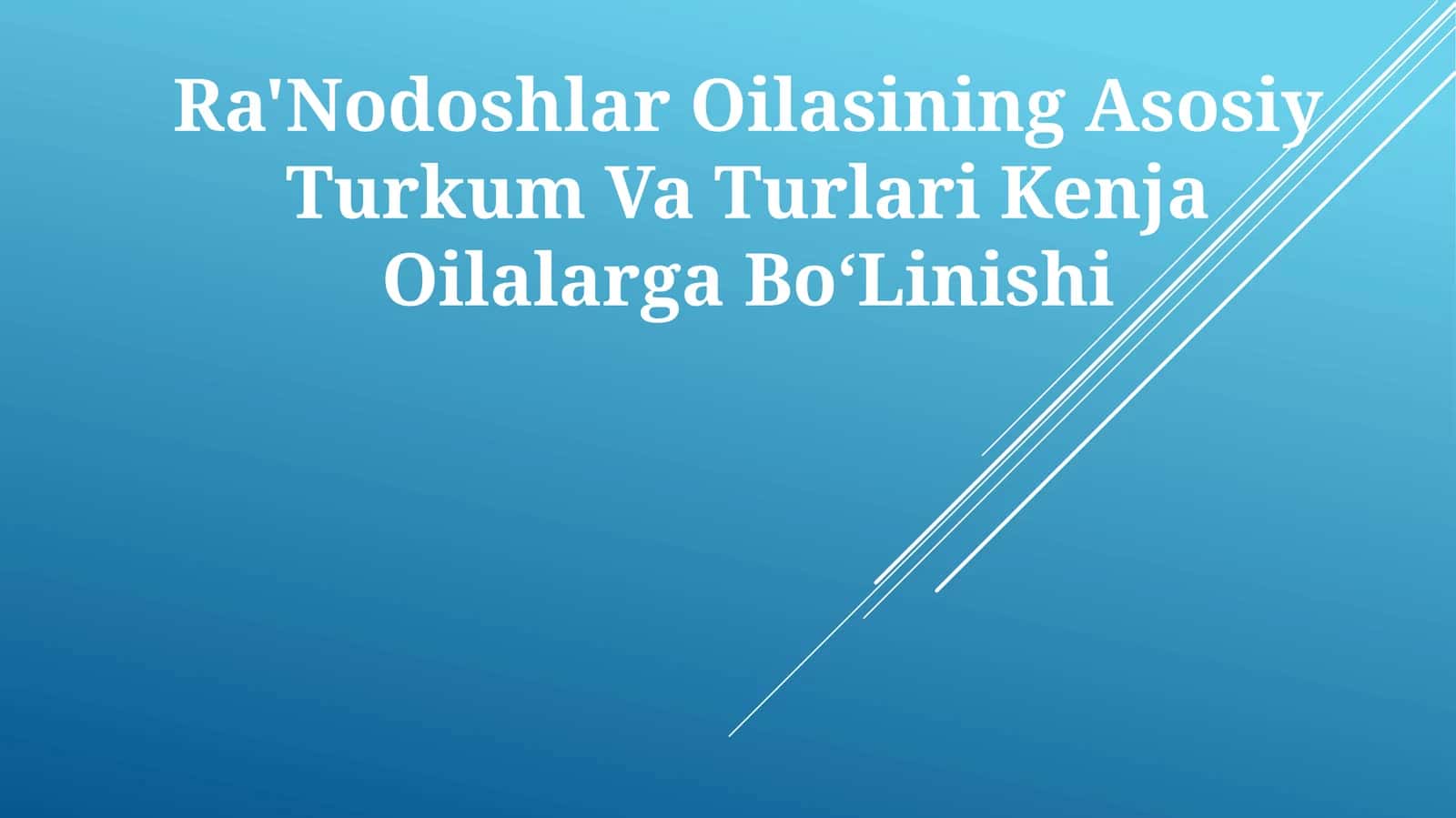 Ra'Nodoshlar Oilasining Asosiy Turkum Va Turlari Kenja Oilalarga BoʻLinishi 1