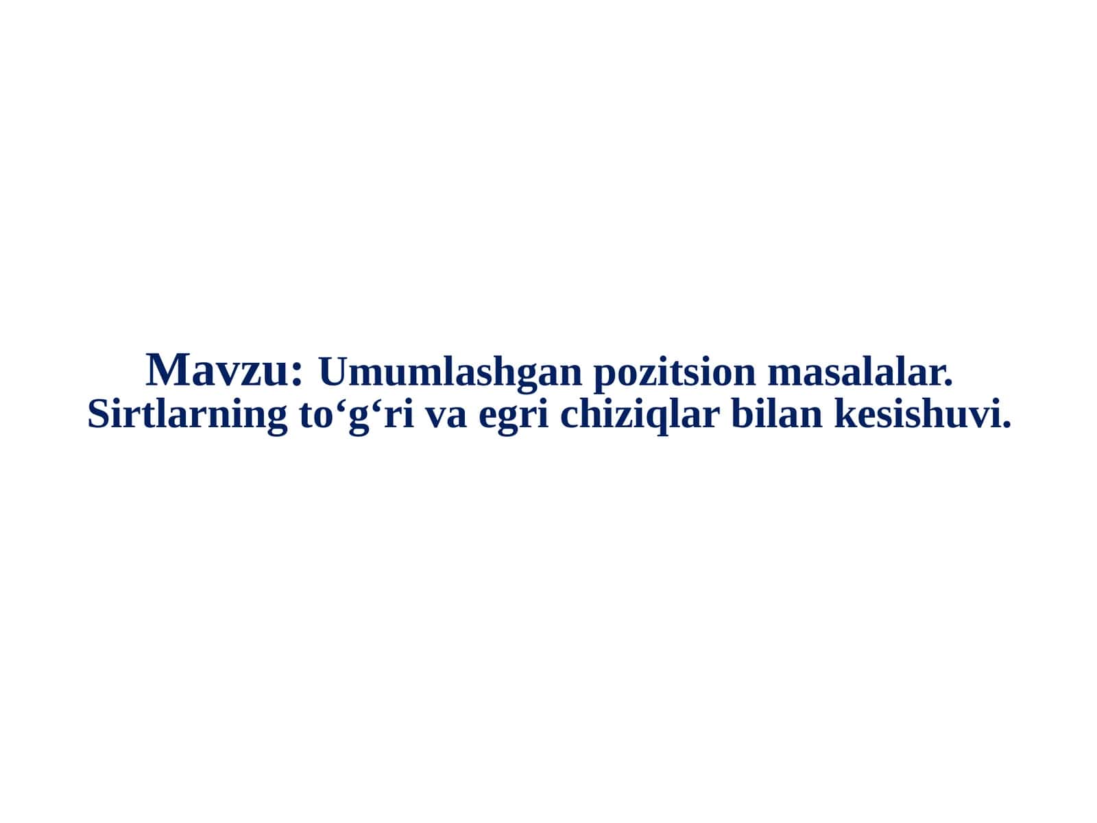 Umumlashgan pozitsion masalalar. Sirtlarning toʻgʻri va egri chiziqlar bilan kesishuvi 1