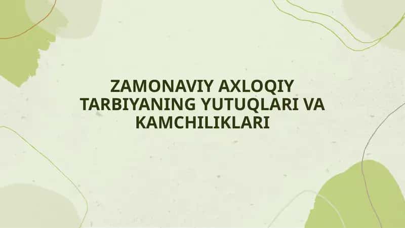 ZAMONAVIY AXLOQIY TARBIYANING YUTUQLARI VA KAMCHILIKLARI 1