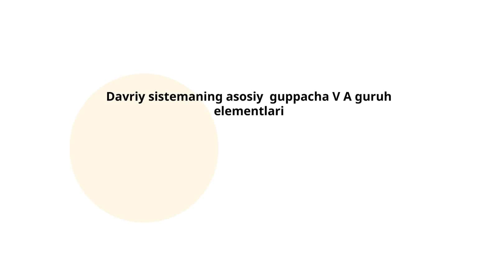 Davriy sistemaning asosiy guppacha V A guruh elementlari 1