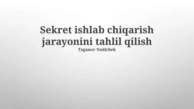 Sekret ishlab chiqarish jarayonini tahlil qilish 1