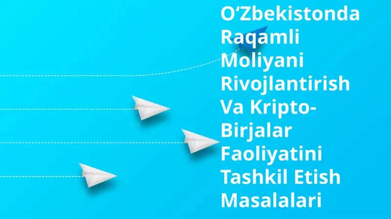 OʻZbekistonda Raqamli Moliyani Rivojlantirish Va Kripto-Birjalar Faoliyatini Tashkil Etish Masalalari 1