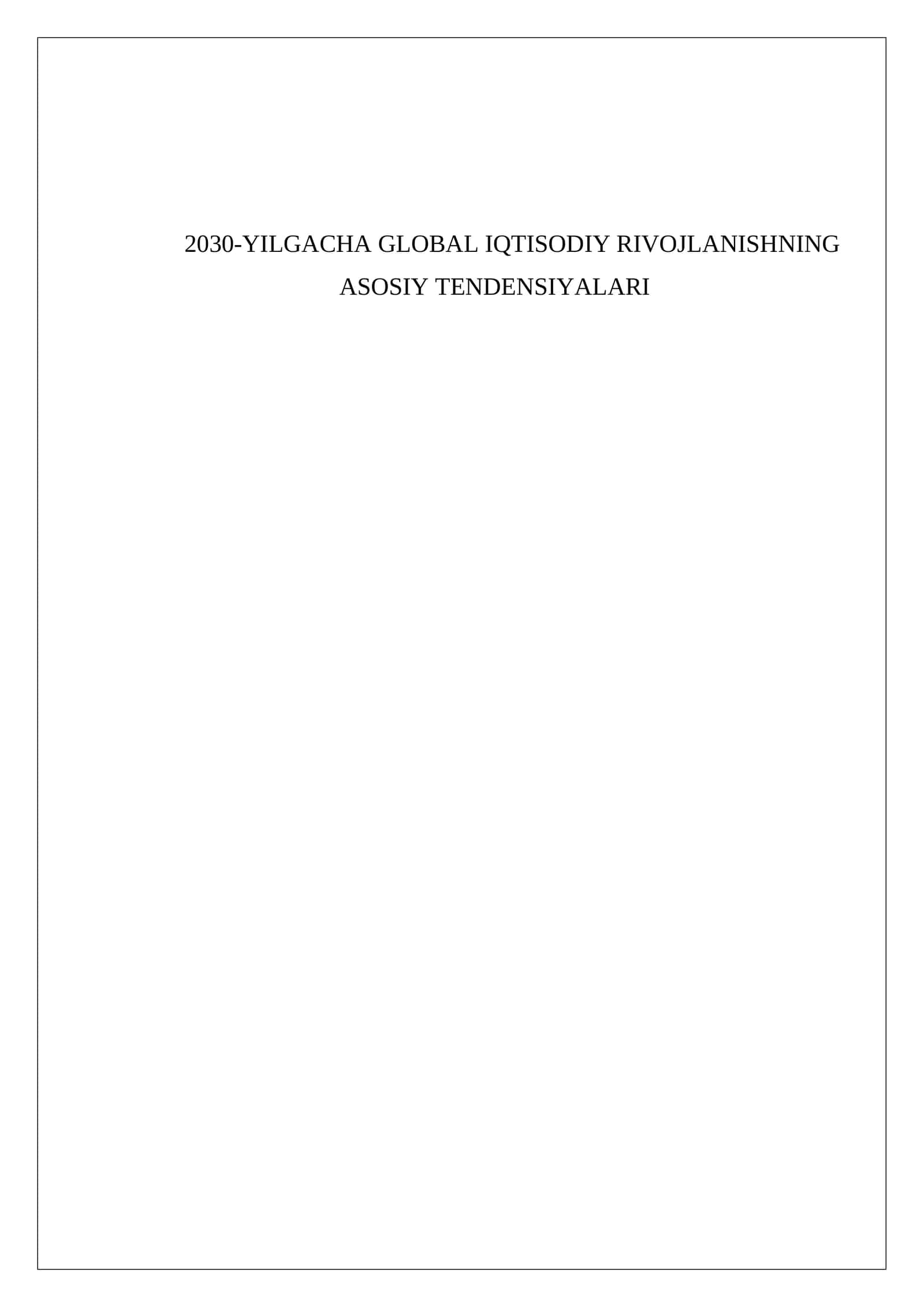 2030-YILGACHA GLOBAL IQTISODIY RIVOJLANISHNING ASOSIY TENDENSIYALARI 1