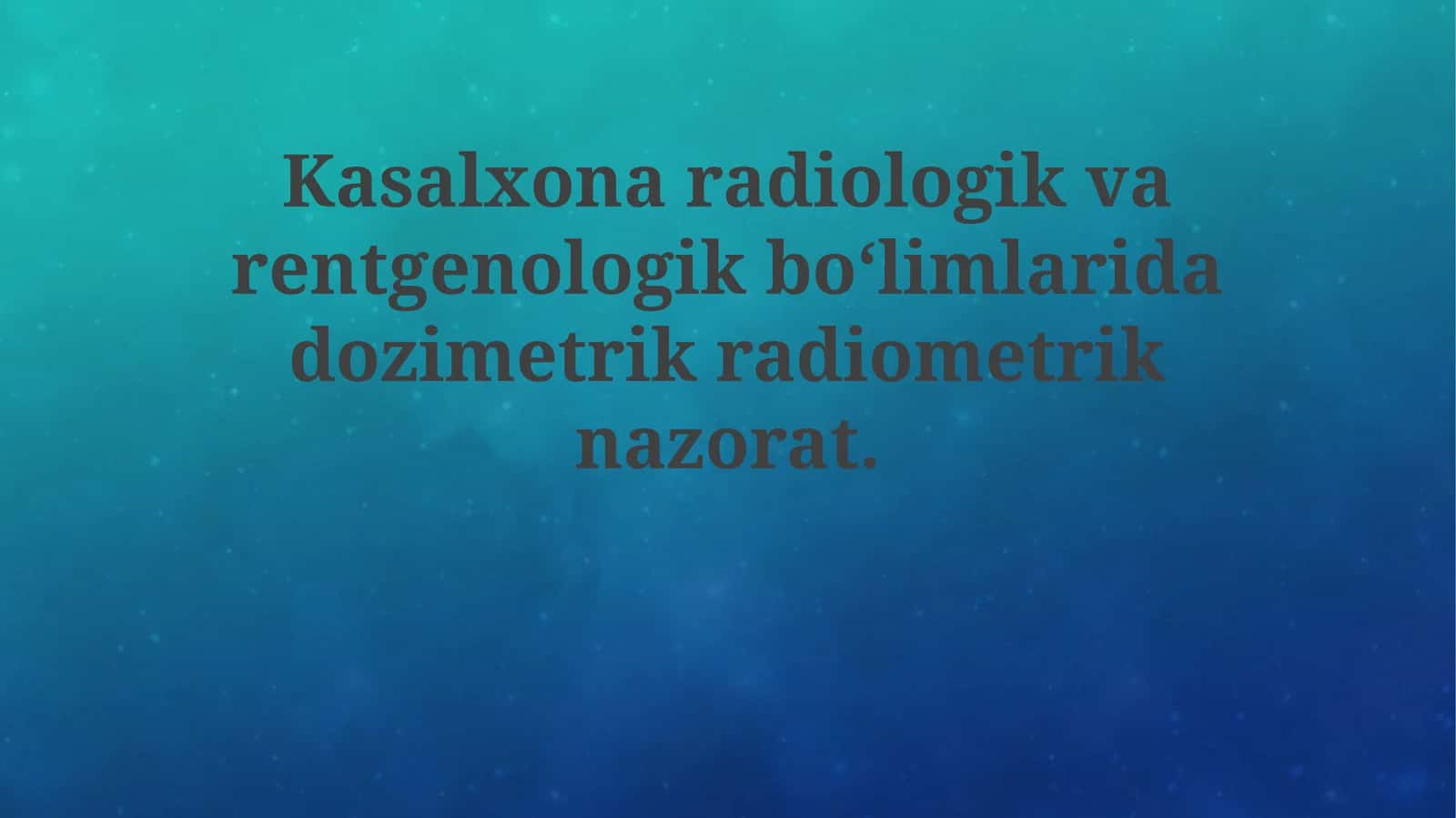 Kasalxona radiologik va rentgenologik bo'limlarida dozimetrik radiometrik nazorat 1