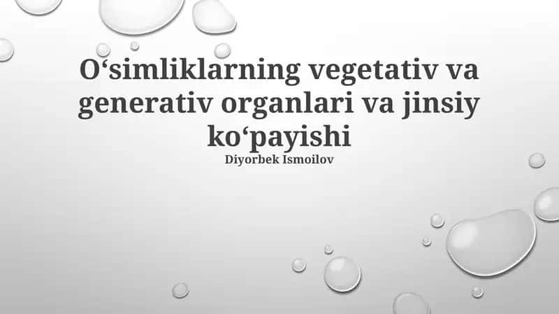 Oʻsimliklarning vegetativ va generativ organlari va jinsiy koʻpayishi 1
