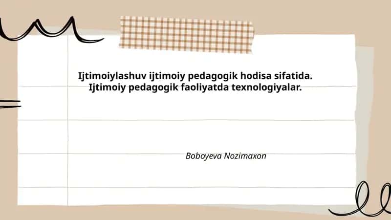 Ijtimoiylashuv ijtimoiy pedagogik hodisa sifatida. Ijtimoiy pedagogik faoliyatda texnologiyalar. 1