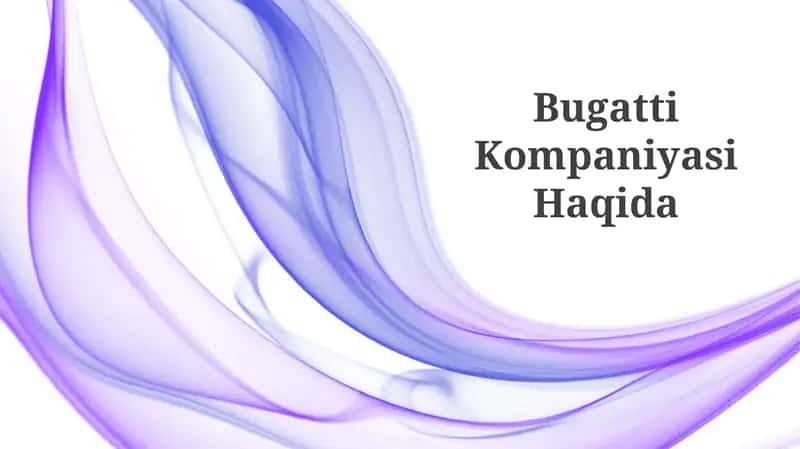 Bugatti Kompaniyasi Haqida 1