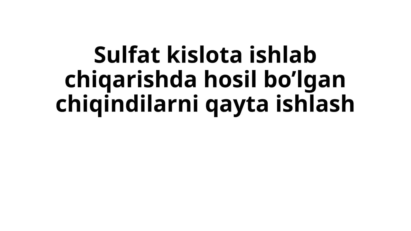 Sulfatkislotaishlabchiqarishdahosilbo’lganchiqindilarniqaytaishlash 1