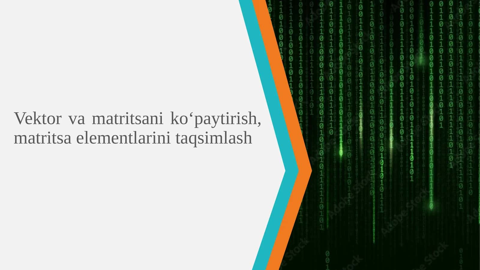 Vektor vamatritsani ko‘paytirish, matritsa elementlarini taqsimlash 1