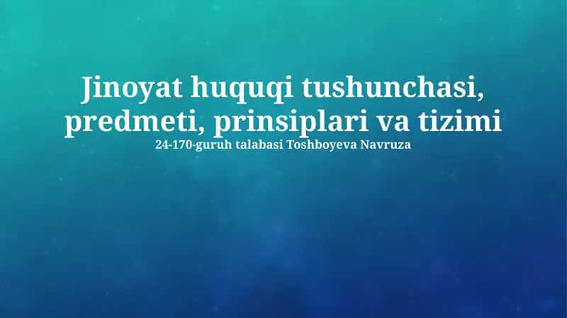 Jinoyat huquqi tushunchasi, predmeti, prinsiplari va tizimi 1