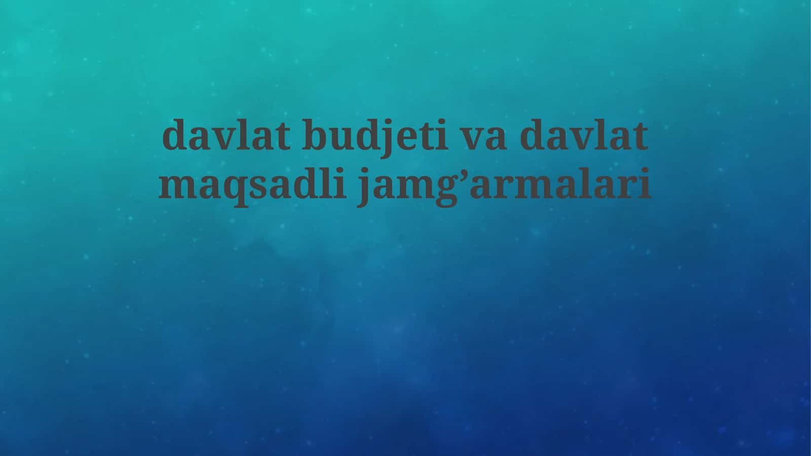 davlatbudjetivadavlatmaqsadlijamg’armalari 1