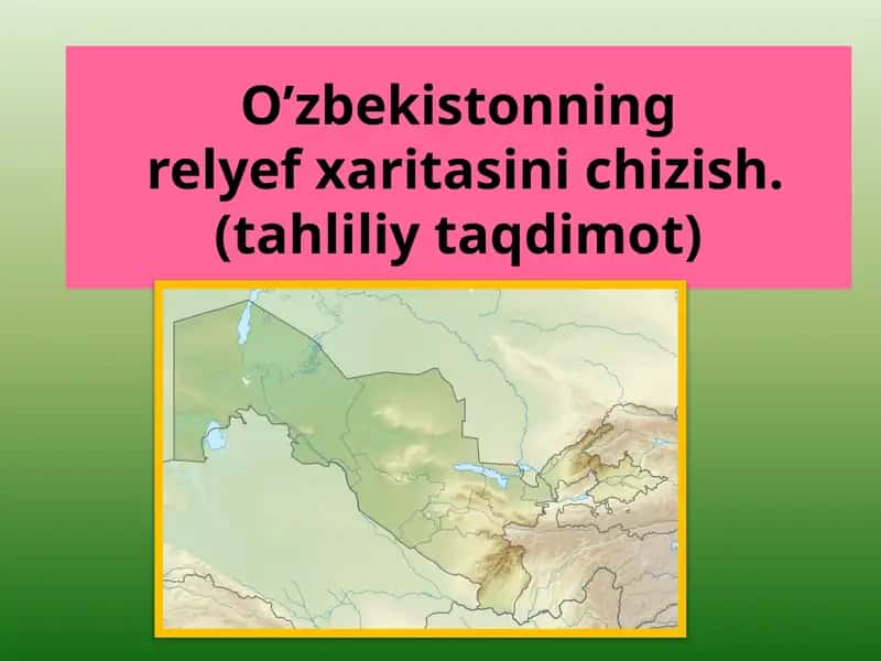 O'zbekiston relyef xaritasini chizish 1