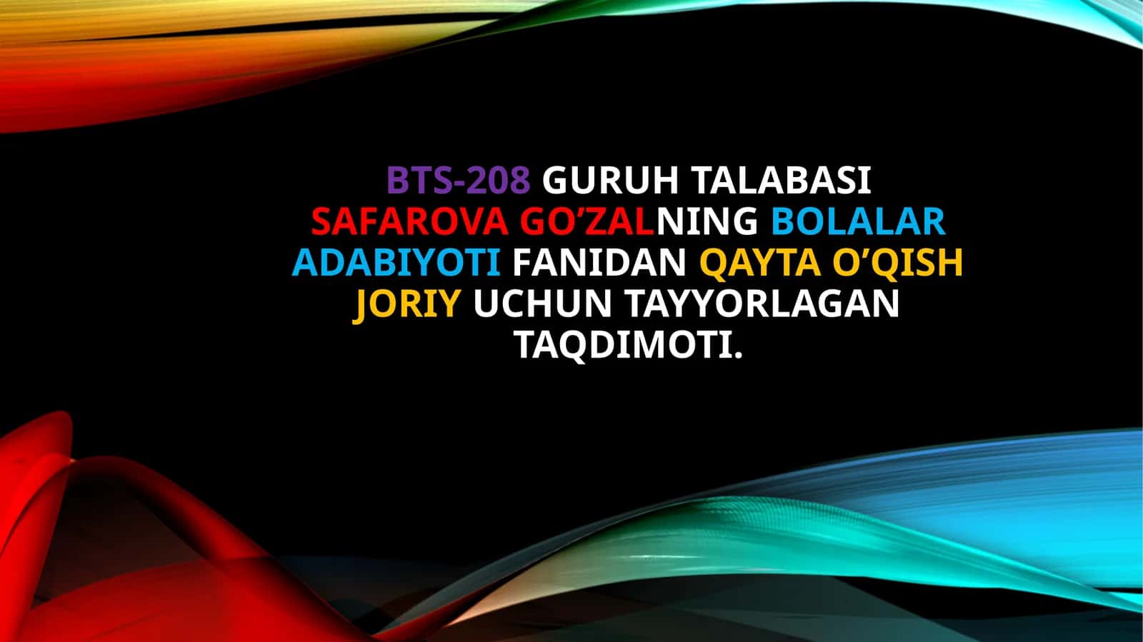 BTS-208 GURUH TALABASISAFAROVA GO’ZALNING BOLALAR ADABIYOTI FANIDAN QAYTA O’QISH JORIYI UCHUN TAYYORLAGAN TAQDIMOTI 1